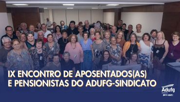 IX Encontro de Aposentados(as) e Pensionistas do Adufg-Sindicato