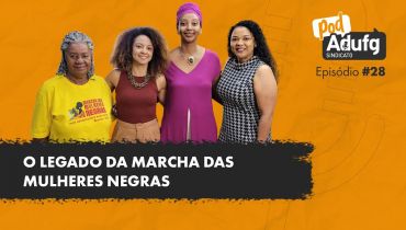 PodAdufg #28 O Legado da Marcha das Mulheres Negras
