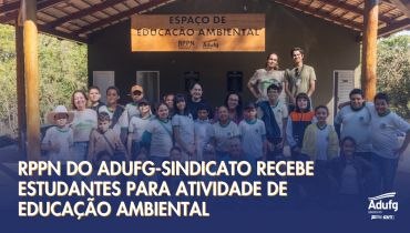 RPPN do Adufg-Sindicato recebe estudantes para atividade de educação ambiental