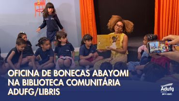 Biblioteca Comunitária Adufg-Libris realiza oficina de bonecas Abayomi com alunos(as) do CEPAE/UFG