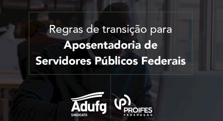 Adufg disponibiliza e-book com regras de transição para aposentadoria de servidores federais