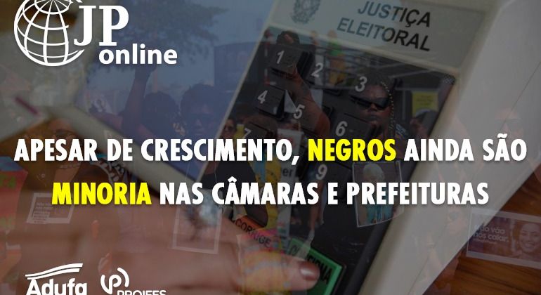 (JP Online): Apesar de crescimento, negros ainda são minoria nas câmaras e prefeituras