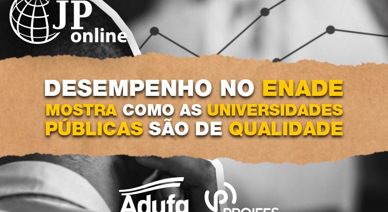 (JP Online): Desempenho no Enade mostra como as universidades públicas são de qualidade