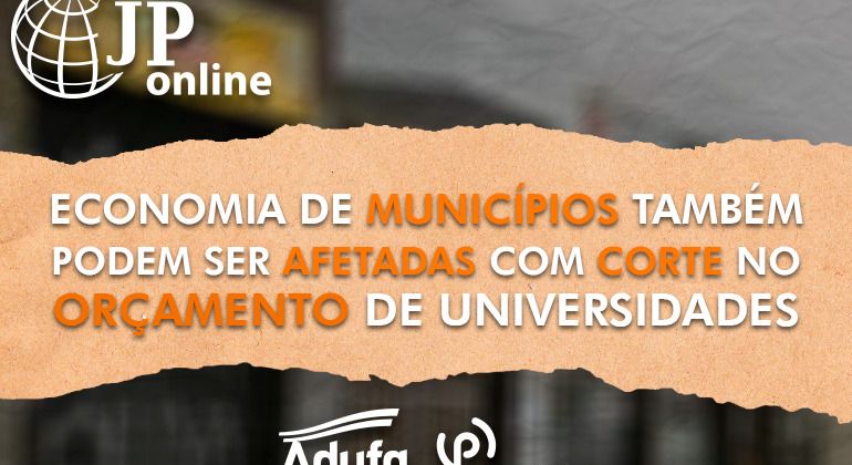 JP Online: Economia de municípios também pode ser afetada com corte no orçamento de universidades