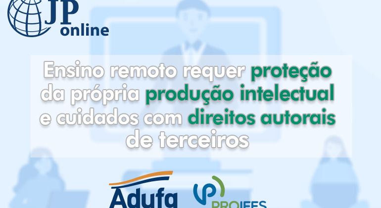JP Online: Ensino remoto requer proteção da própria produção intelectual e cuidados com direitos autorais de terceiros 
