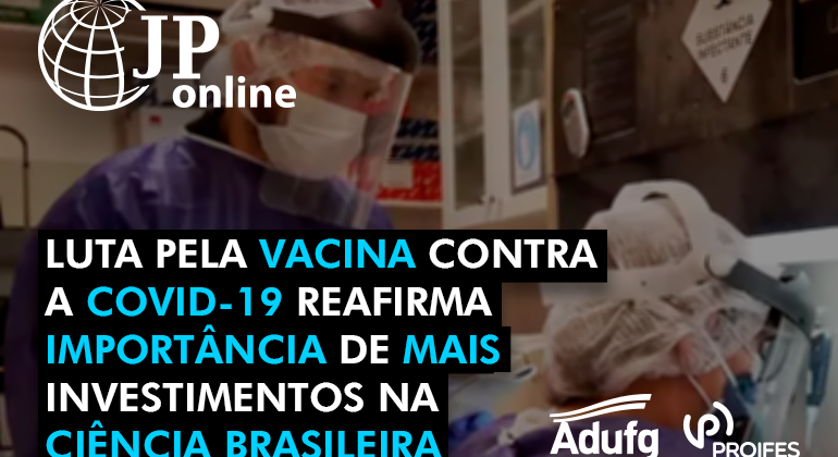 (JP Online): Luta pela vacina contra a Covid-19 reafirma a importância de mais investimentos na ciência brasileira
