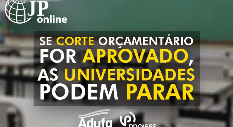 (JP Online) - “Se o corte orçamentário for aprovado, as universidades vão parar e serviços prestados à população serão inviabilizados”, alerta presidente do Adufg-Sindicato