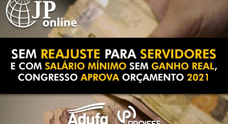 (JP Online) - Sem reajuste para servidores e com salário mínimo sem ganho real, orçamento 2021 é aprovado pelo Congresso