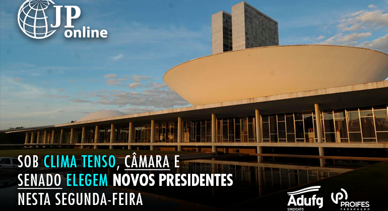 (JP Online): Sob clima tenso, Câmara e Senado elegem novos presidentes nesta segunda-feira