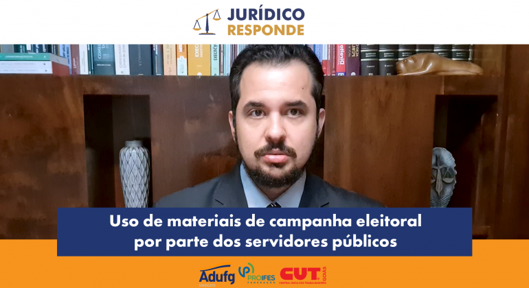 Jurídico Responde aborda uso de materiais de campanha eleitoral por parte de servidores públicos